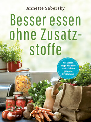 cover image of Besser essen ohne Zusatzstoffe